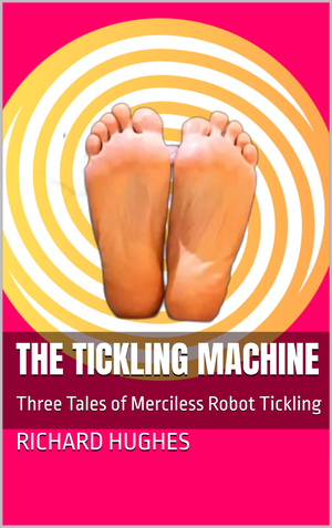 The Tickling Machine book cover by Richard Hughes showing the soles of ticklish bare male feet.